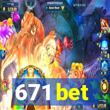 671 bet